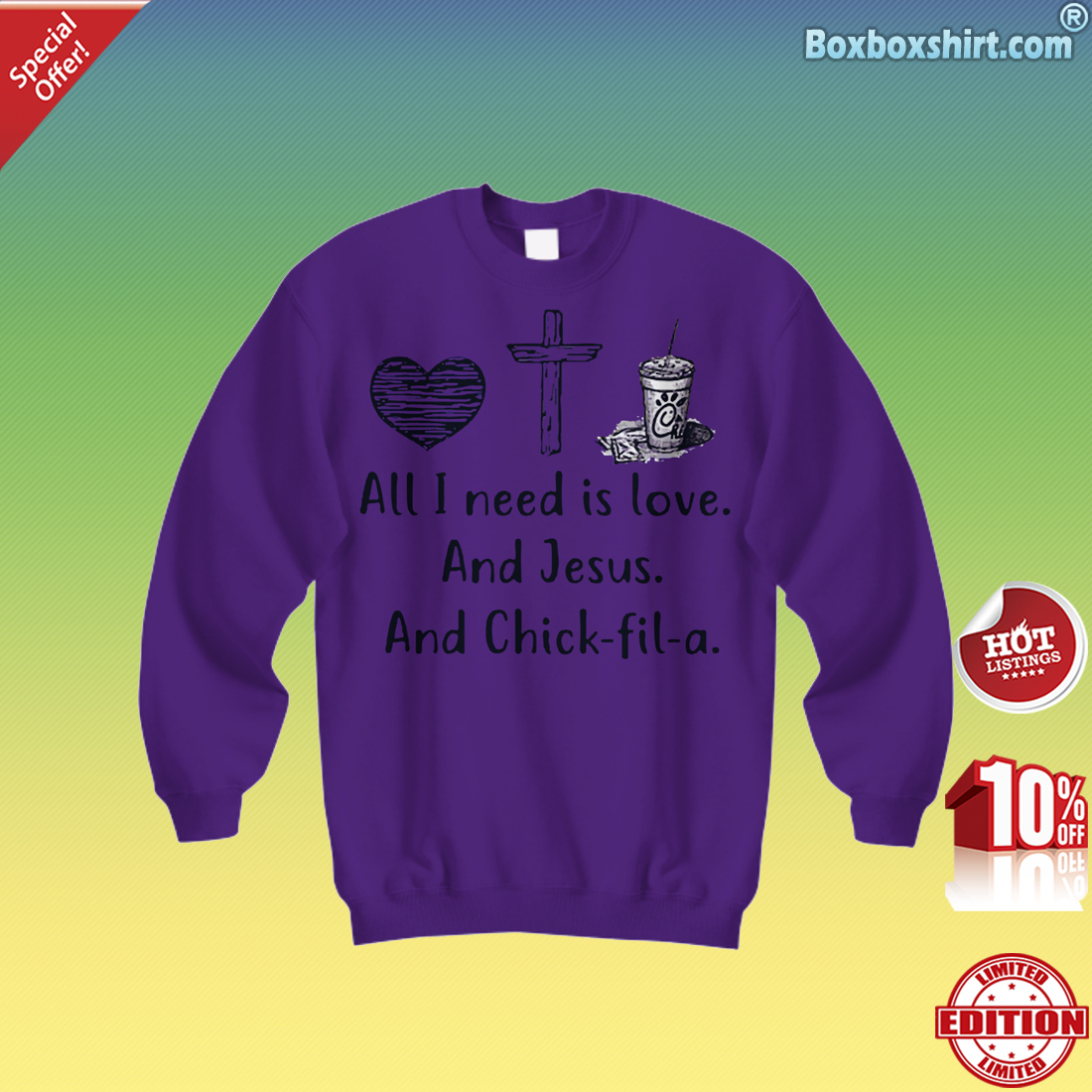 All I need is love and Jesus and chick fil a Sweatshirt