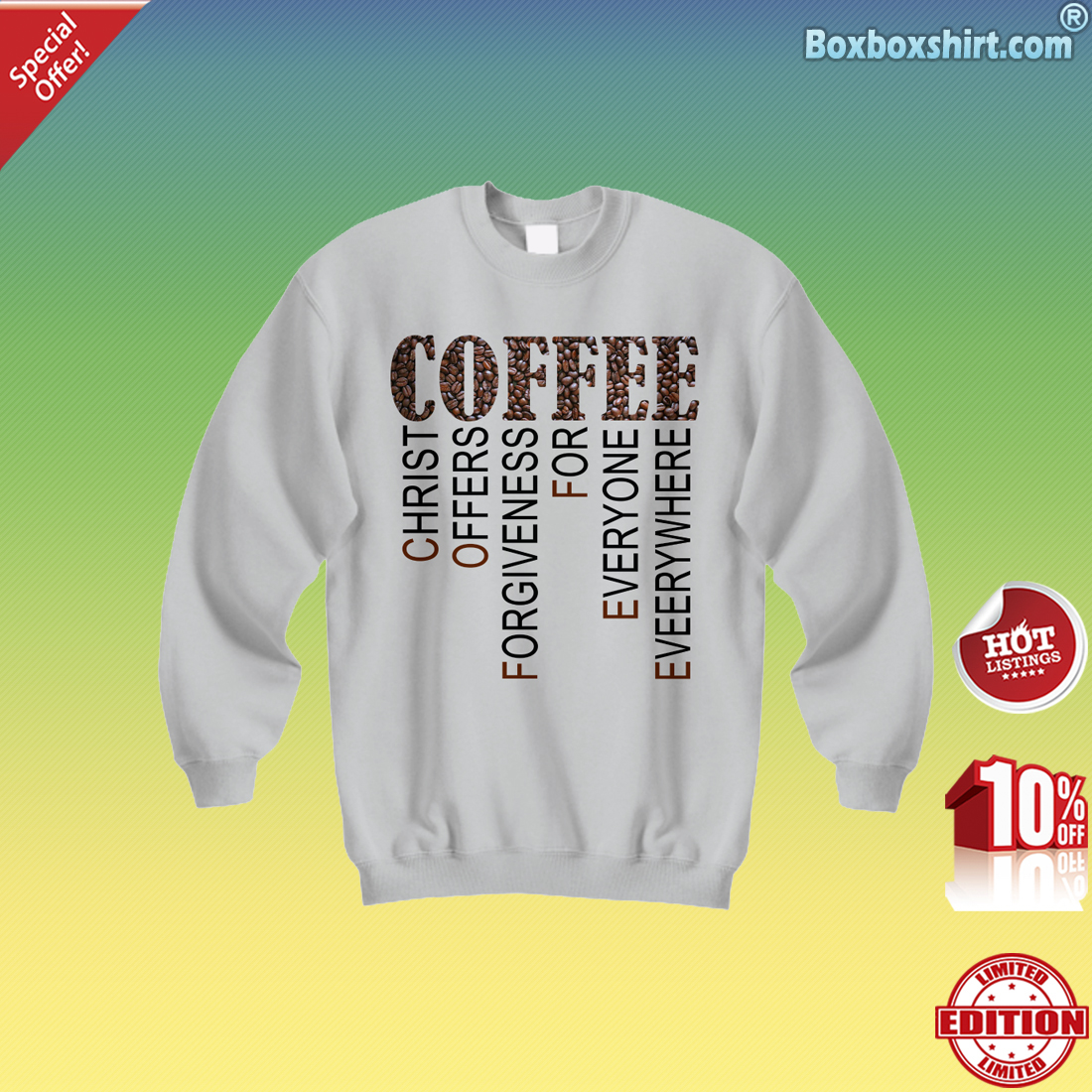 Coffee Christ offers forgiveness for everyone everywhere Sweatshirt