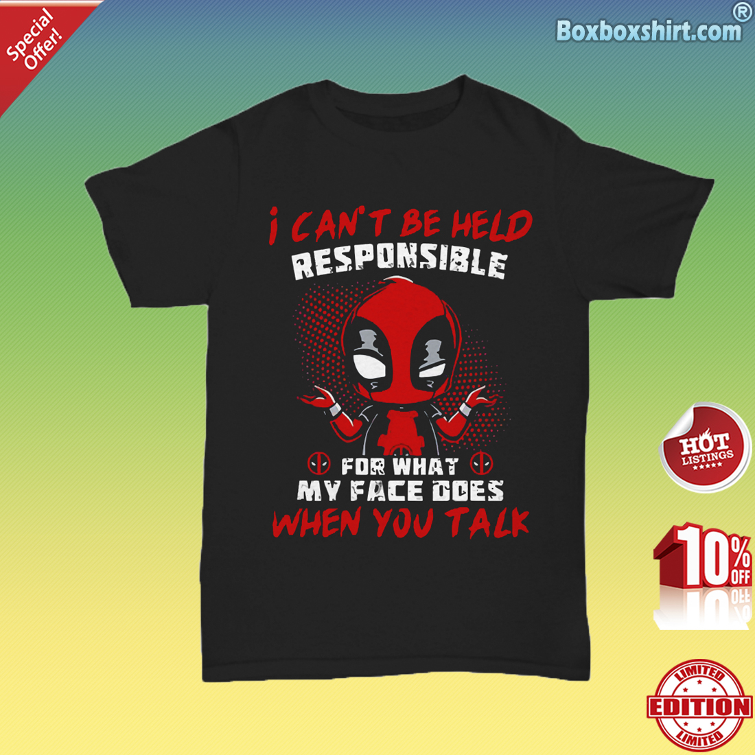 Deadpool I can't be held responsible for what my face does when you talk Unisex Tee
