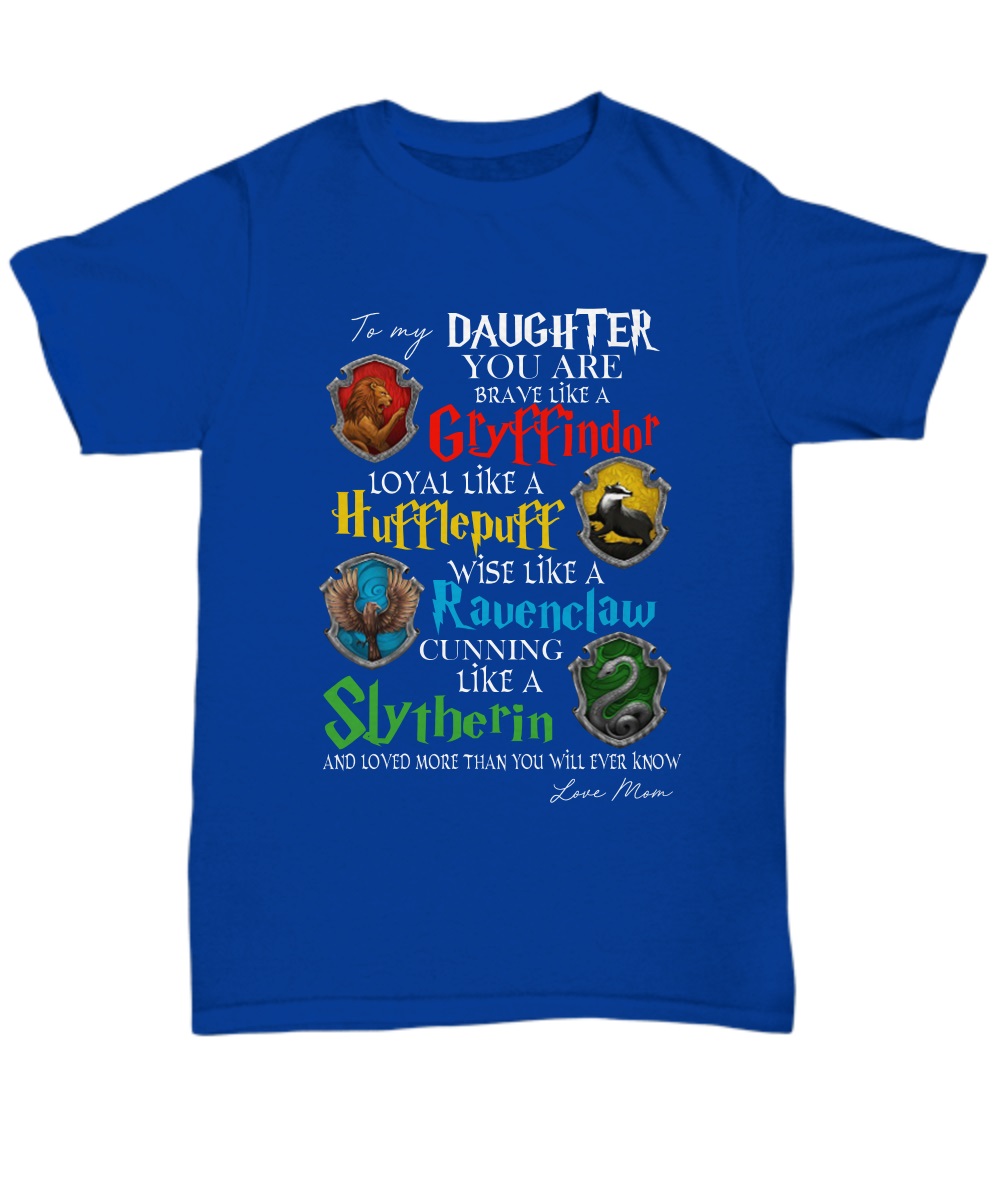 To my daughter you are braver like a Gryffindor shirt 2