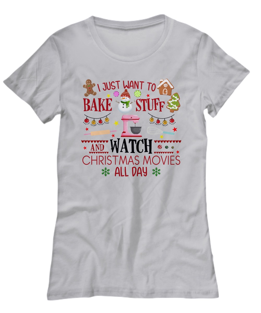 I just want to bake stuff and watch christmas movies all day shirt 3