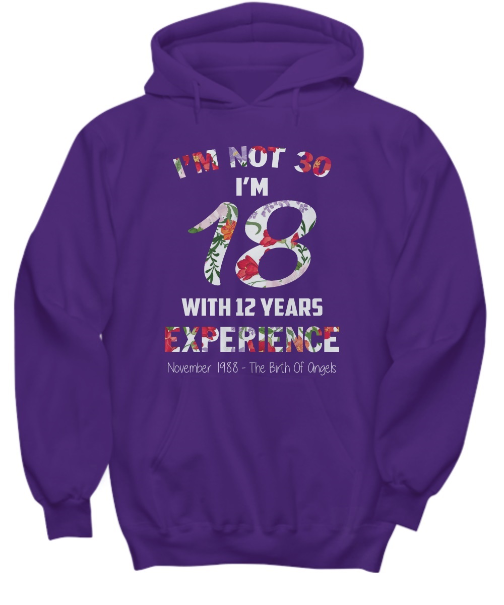 I'm not 30 I'm 18 with 12 years experience floral shirt, premium tee 2