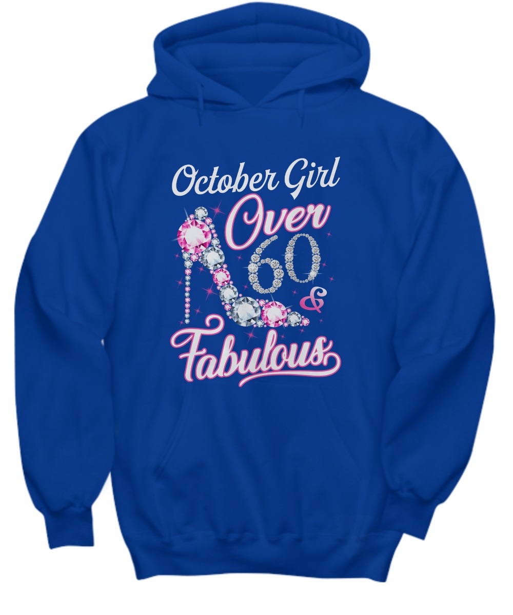 October girl over 60 and fabulous shirt, women's tee, sweatshirt 3