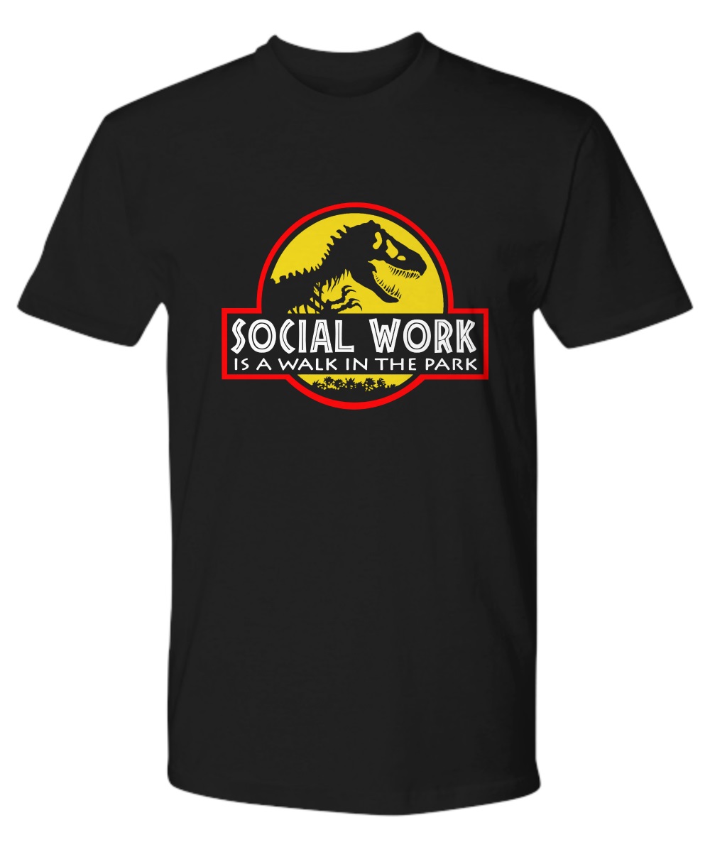 Social work is a walk in the park Jurassic park shirt, premium tee 3