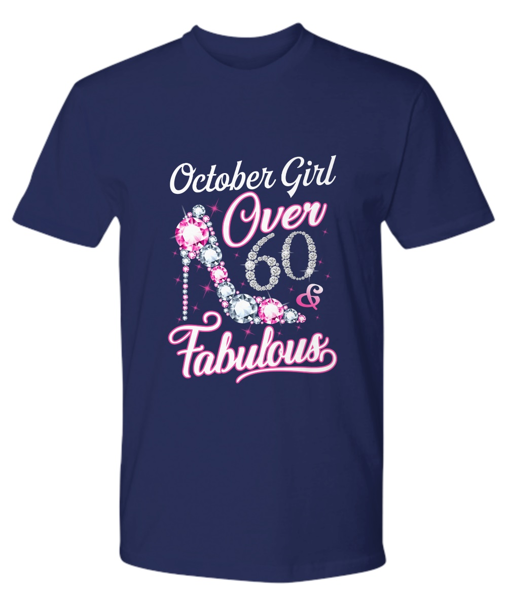 October girl over 60 and fabulous shirt, women's tee, sweatshirt 2