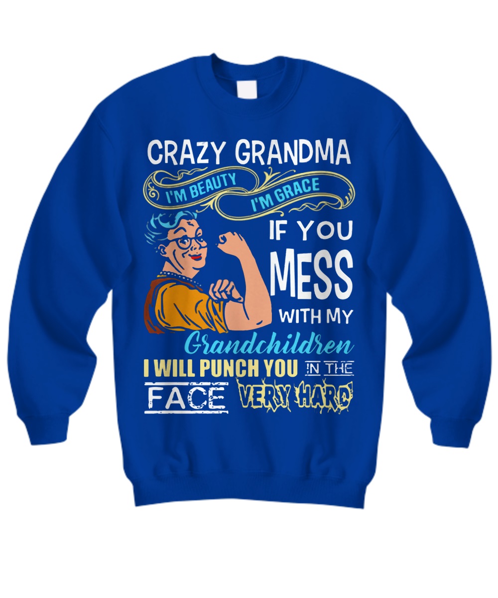 Crazy grandma she's beauty she's grace if you mess shirt, youth hoddie 3