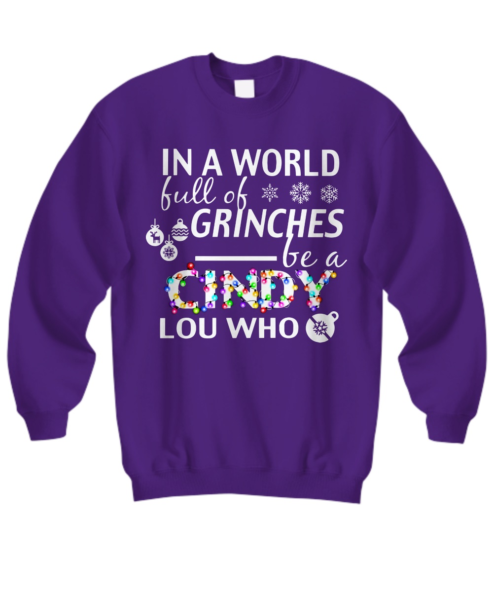 In a world full of grinches be a cindy lou who shirt, sweatshirt, V-neck tee 1