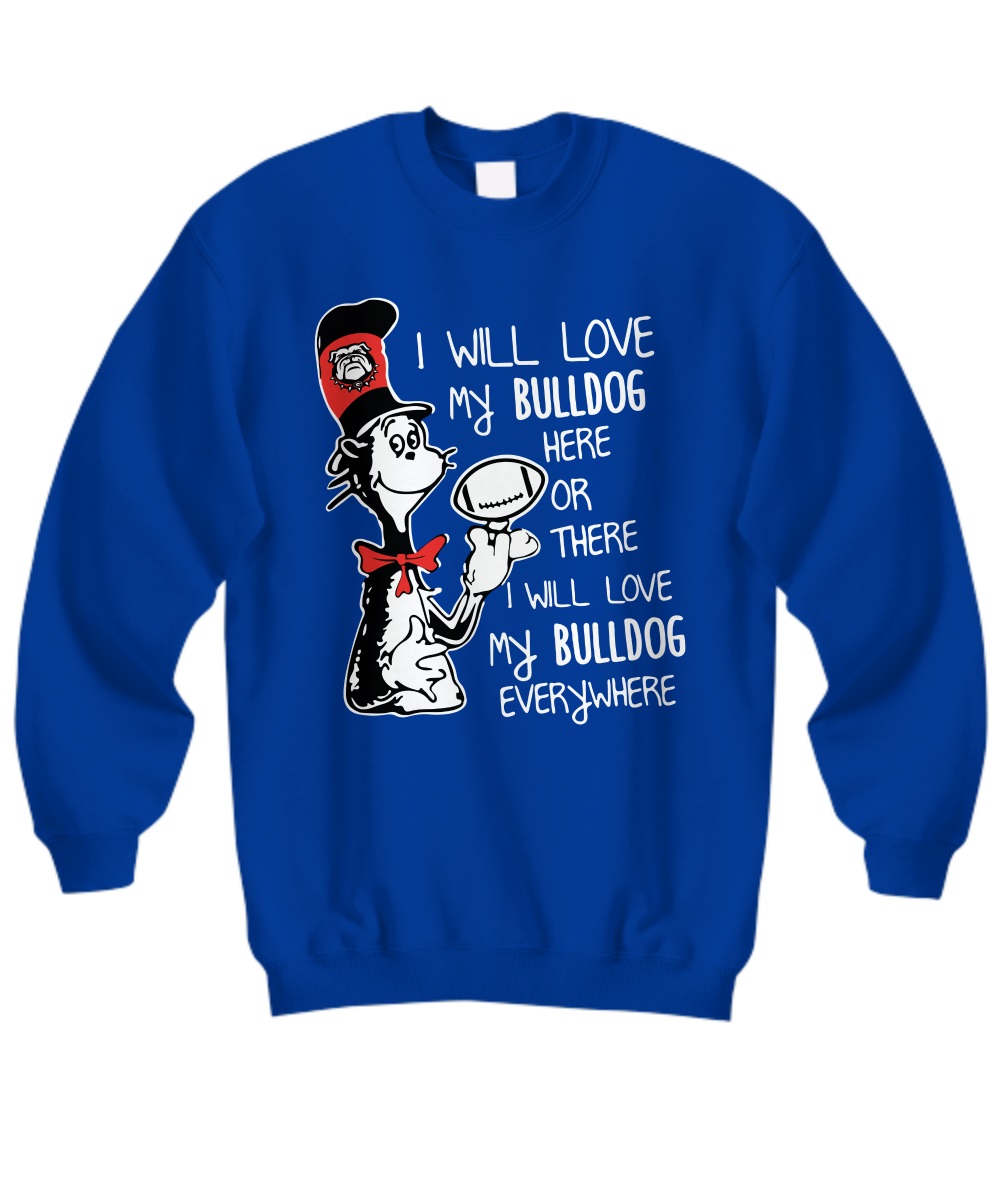Dr jesus I will love my bulldog here or there shirt, sweatshirt, hoddie 1