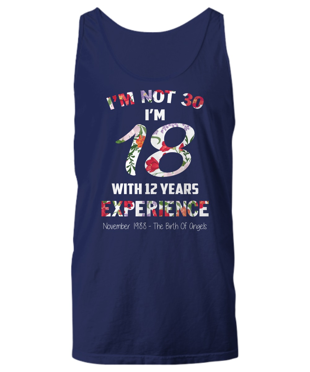 I'm not 30 I'm 18 with 12 years experience floral shirt, premium tee 3