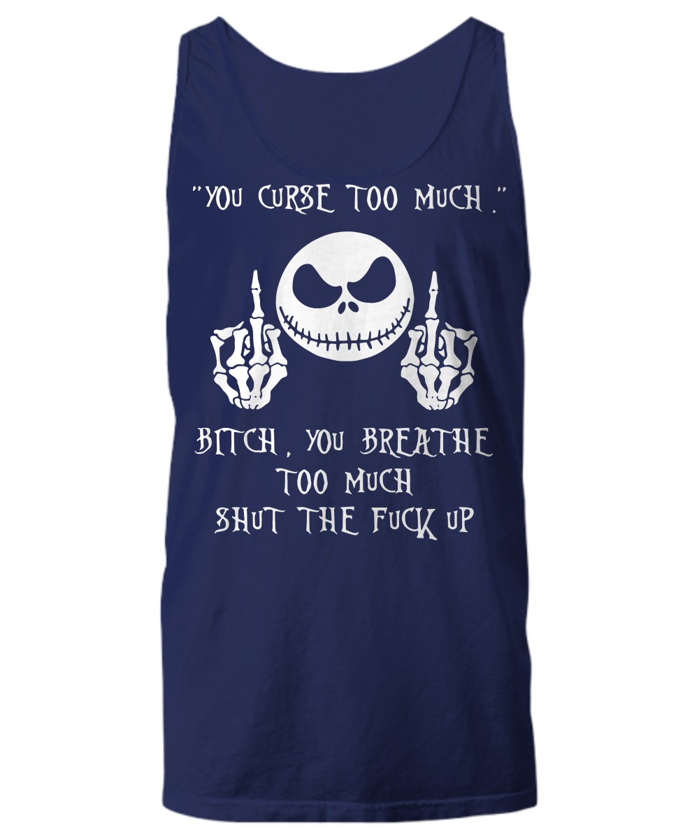 Jack head and figure you curse bitch you much shut the fuck up shirt 2