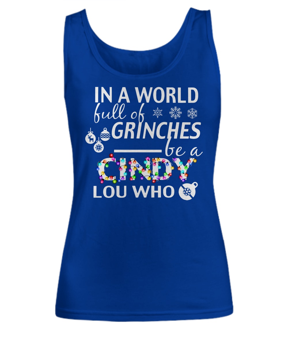 In a world full of grinches be a cindy lou who shirt, sweatshirt, V-neck tee 2