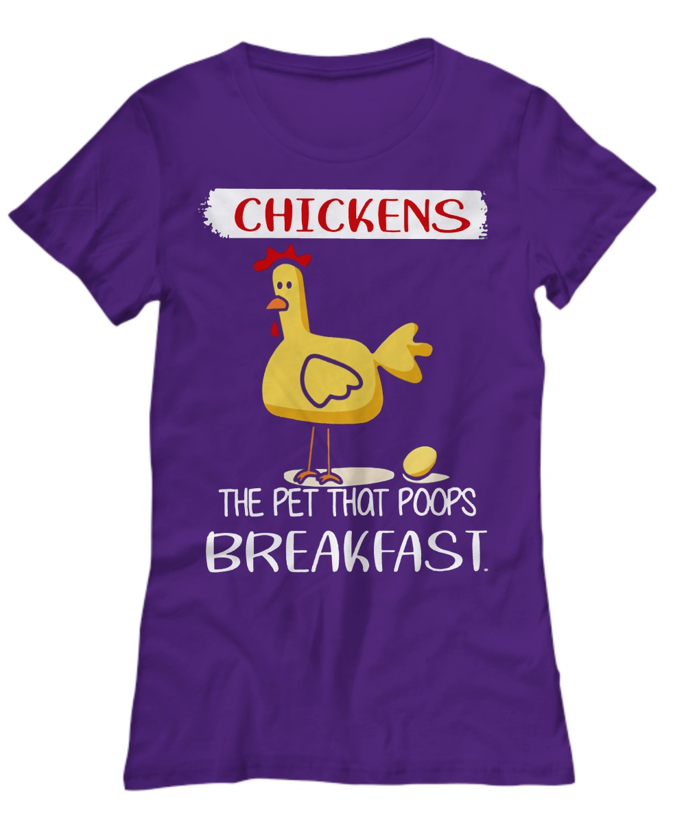 Chickens the pet that poops breakfast shirt, unisex tee 1