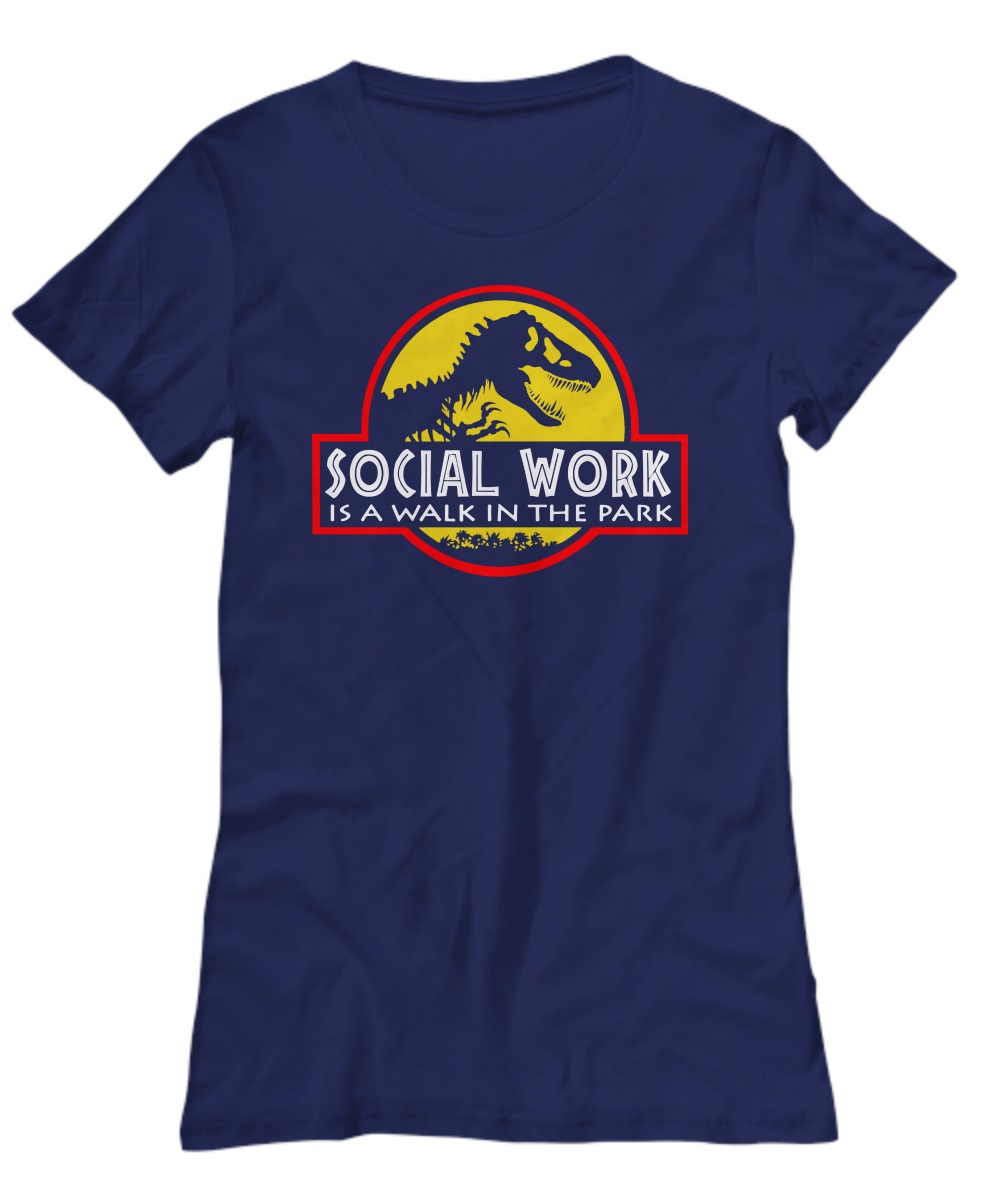 Social work is a walk in the park Jurassic park shirt, premium tee 1