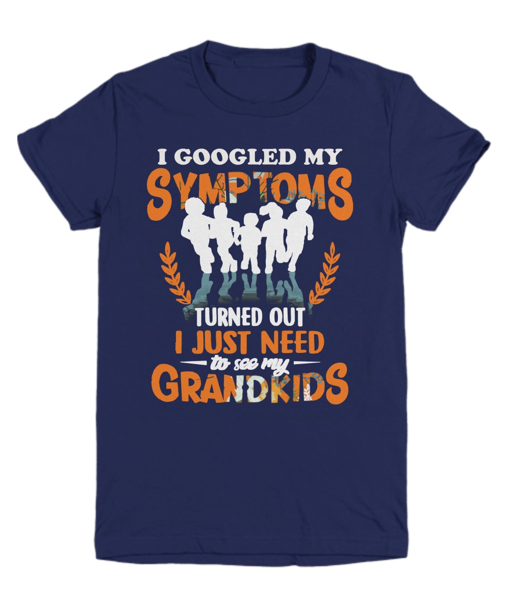 I googled my symptoms I just need to see grandkids shirt, sweatshirt 3