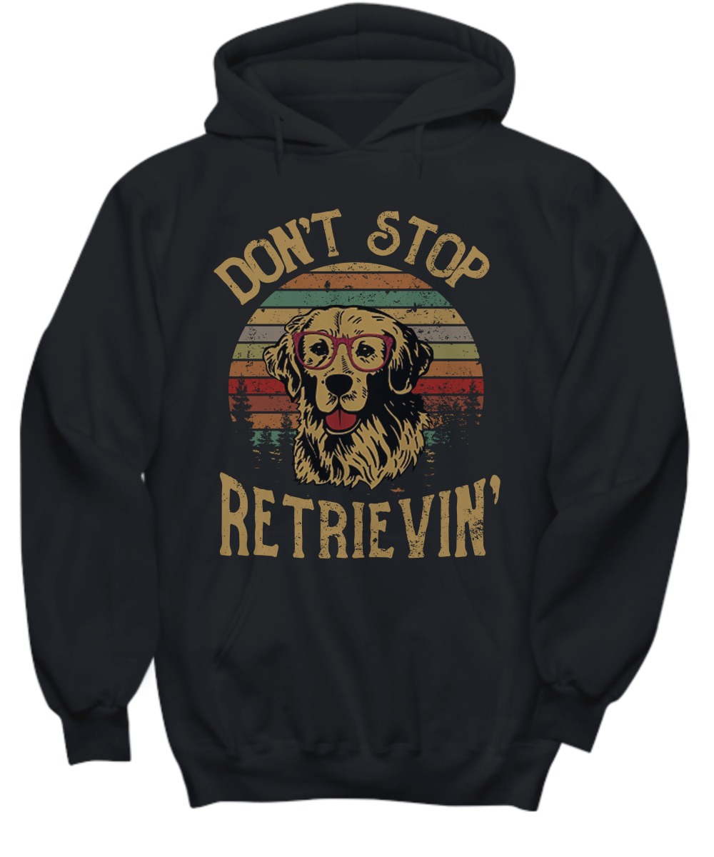 Dog don't stop retrievin shirt