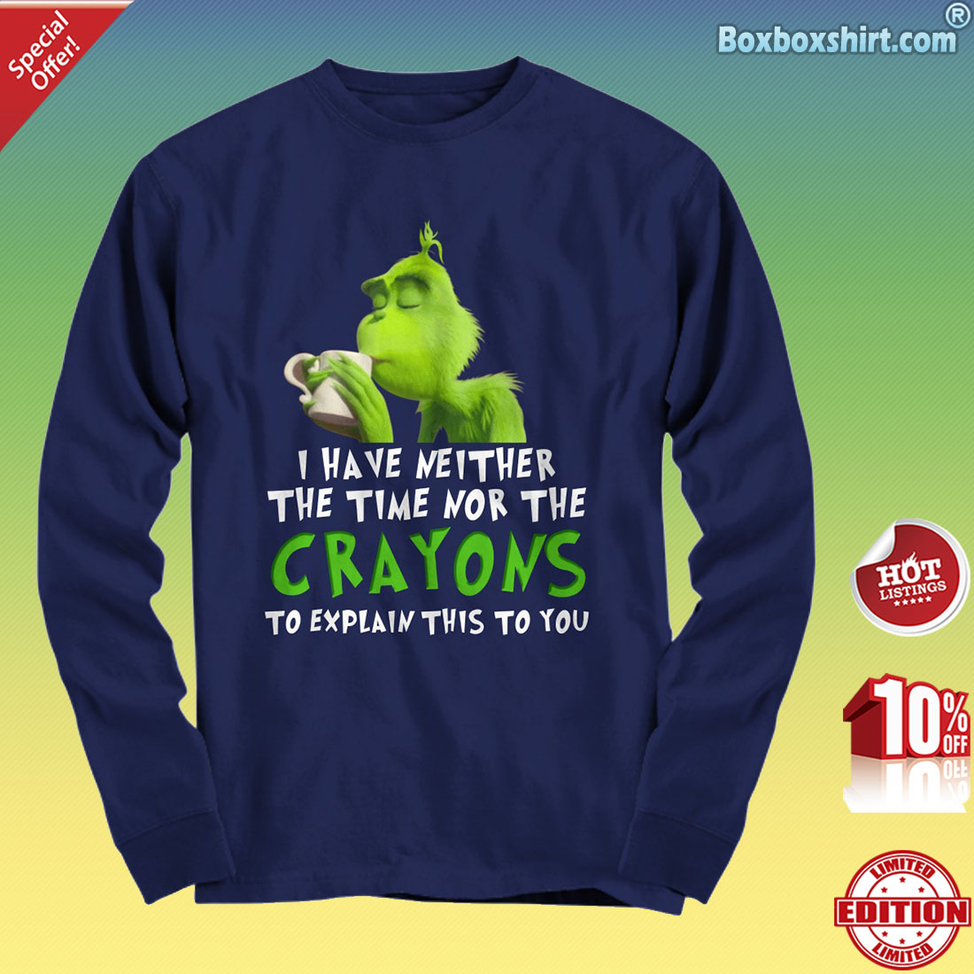 Grinch I have neither the time nor the crayons to explain this to you shirt