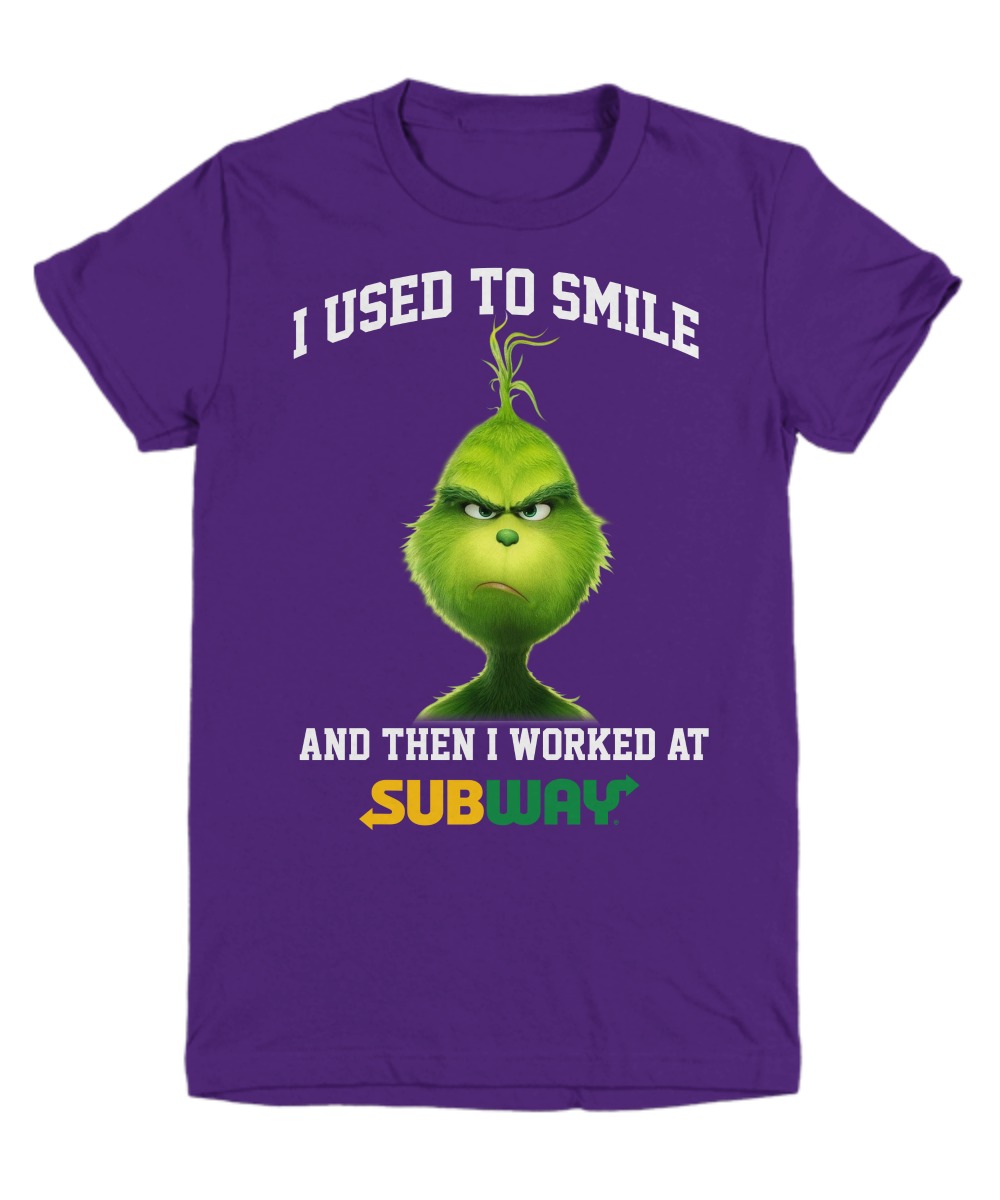Grinch I used to smile and then I worked at Subway shirt