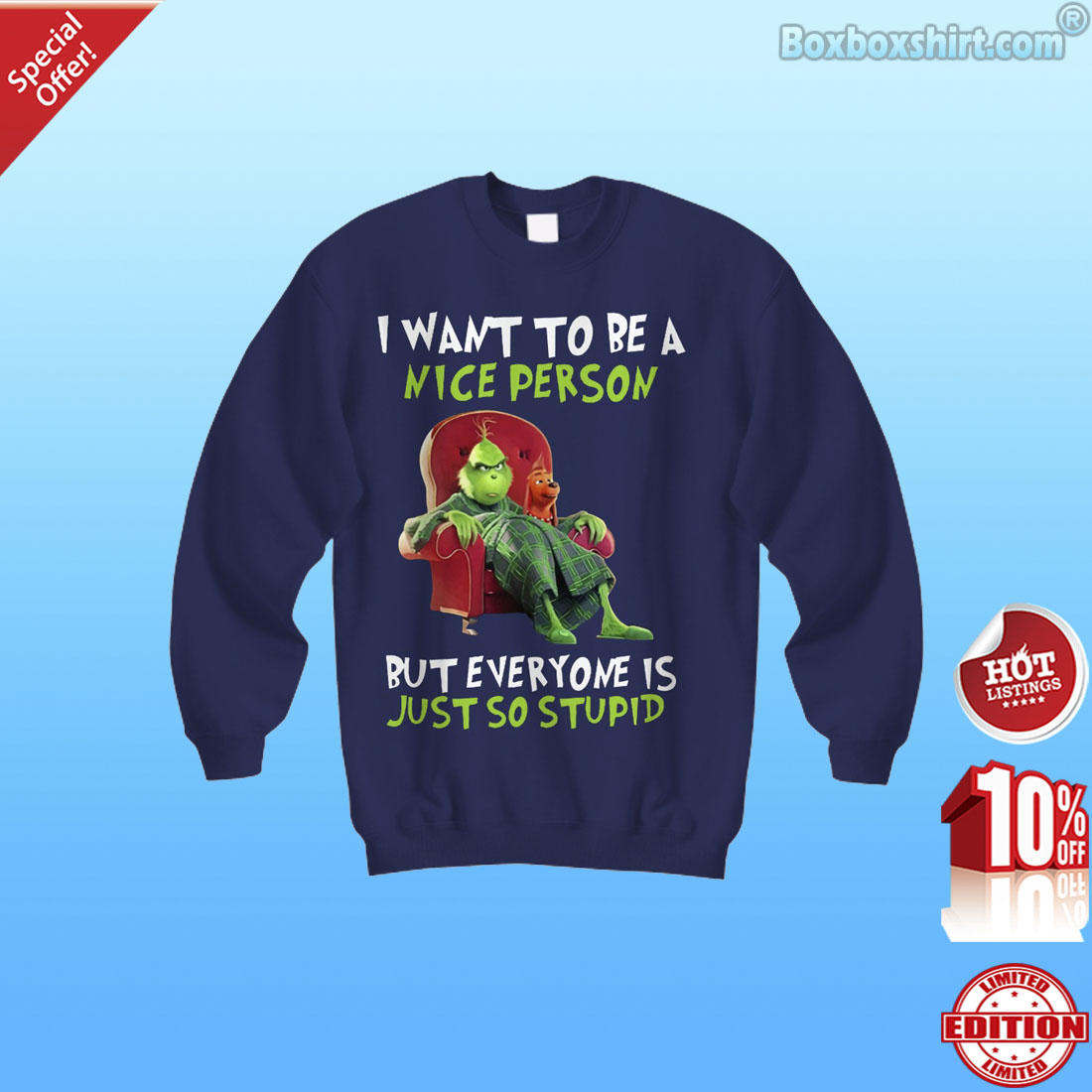 Grinch I want to be a nice person but everyone is just so stupid shirt