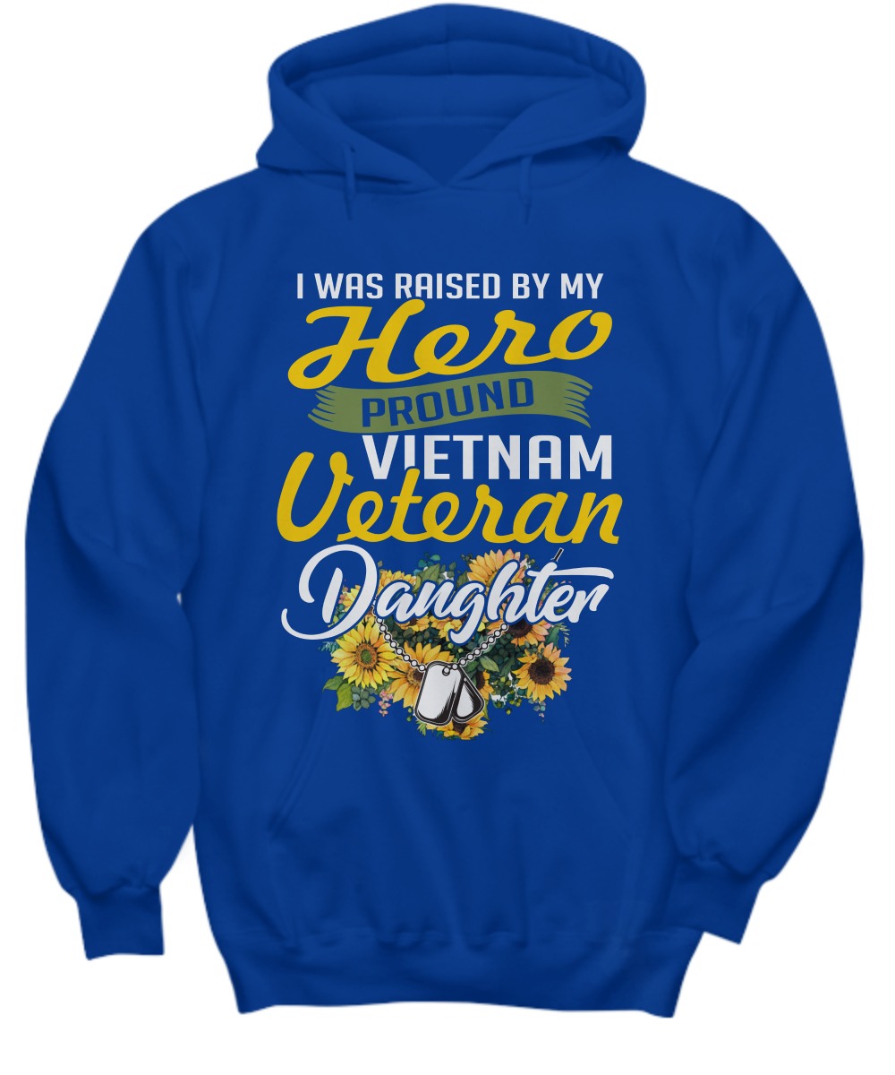 I was rised by my hero pround Viet Nam veteran daughter shirt 