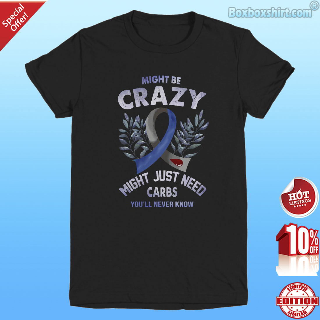 Might be crazy might just need carbs you'll never know shirt