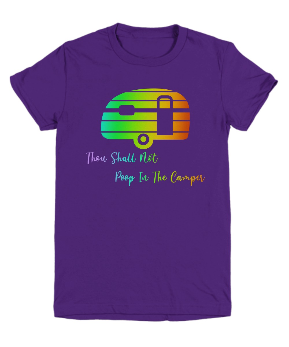 Thou shall not poop in the camper shirt