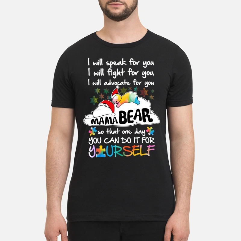 Autism Mama bear I will speak fight advote for you one day you can do it for yourself shirt