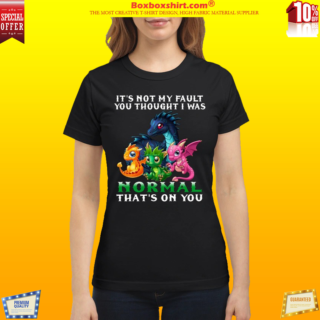 Dragon It not my fault you thought I was normal that on you classic shirt