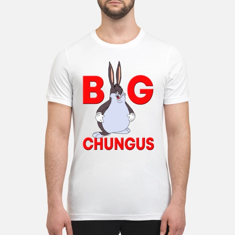 Fat Bunny Big Chungus premium t shirt