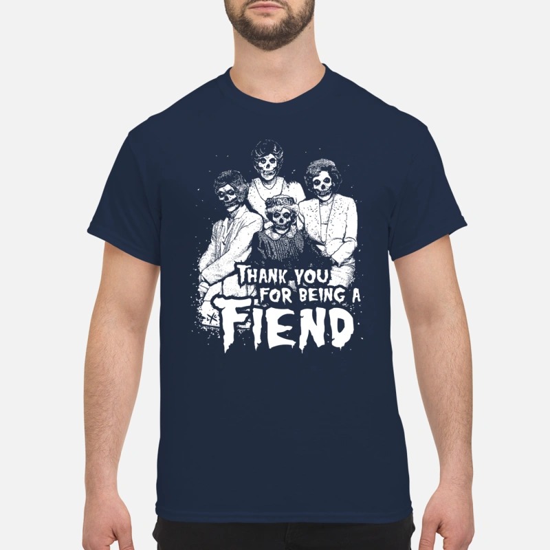 Golden ghouls thank you for being a fiend shirt