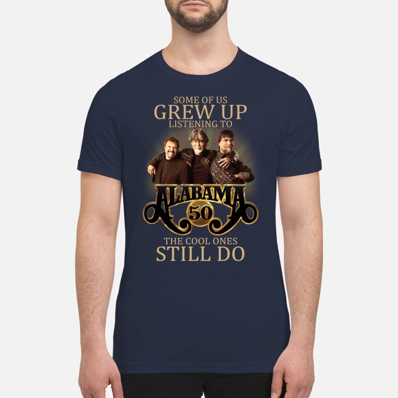 Grew up listening to alabama hymns and gospel cool ones still do premium shirt