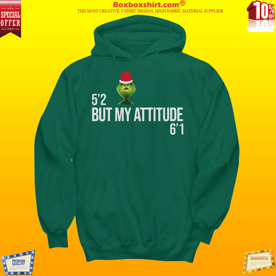Grinch 5'2 but my attitude 6'1 shirt and hoodies
