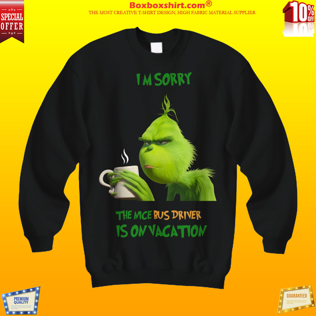 Grinch Im sorry the nice bus driver is on vacation shirt