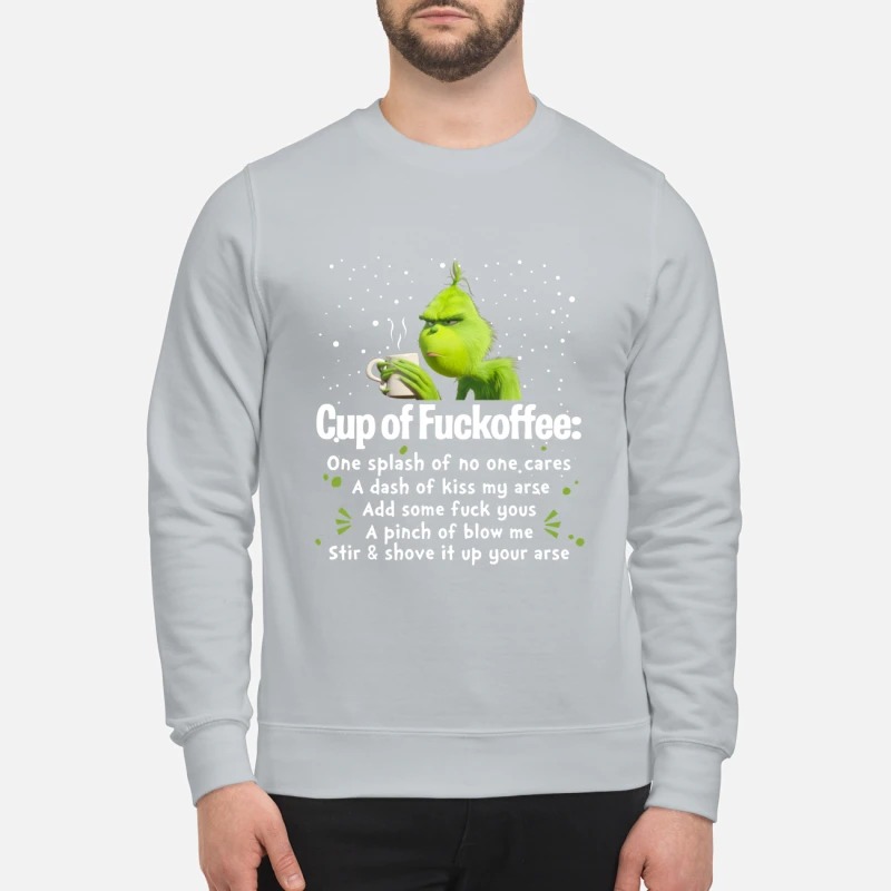 Grinch cup of fuckoffee splash no one care dash kiss my arse mug and sweatshirt