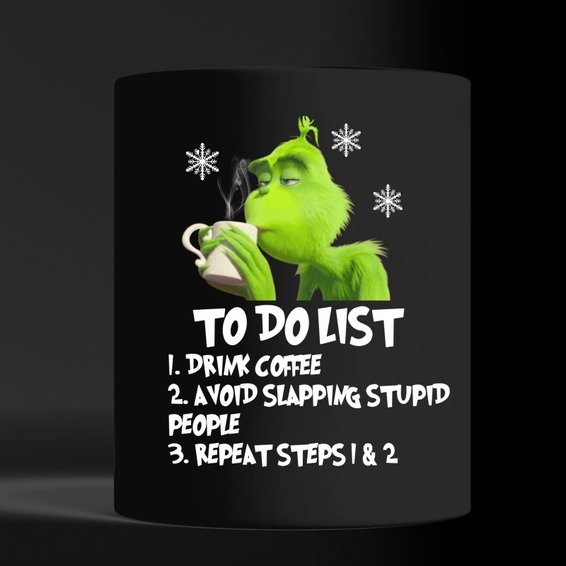 Grinch to do list drink coffee avoid slapping stupid ...