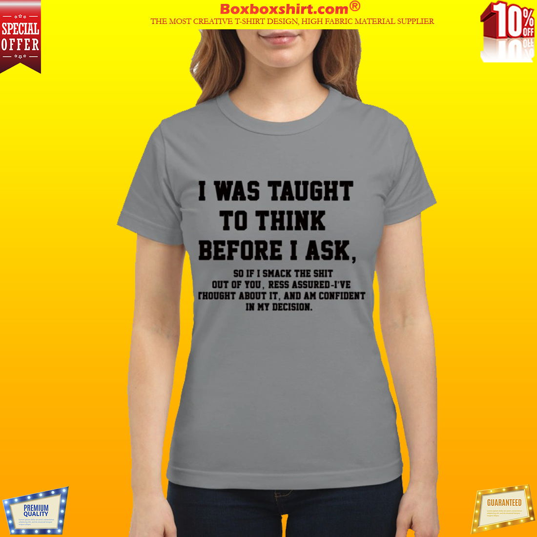 I was taught to think before I ask classic shirt