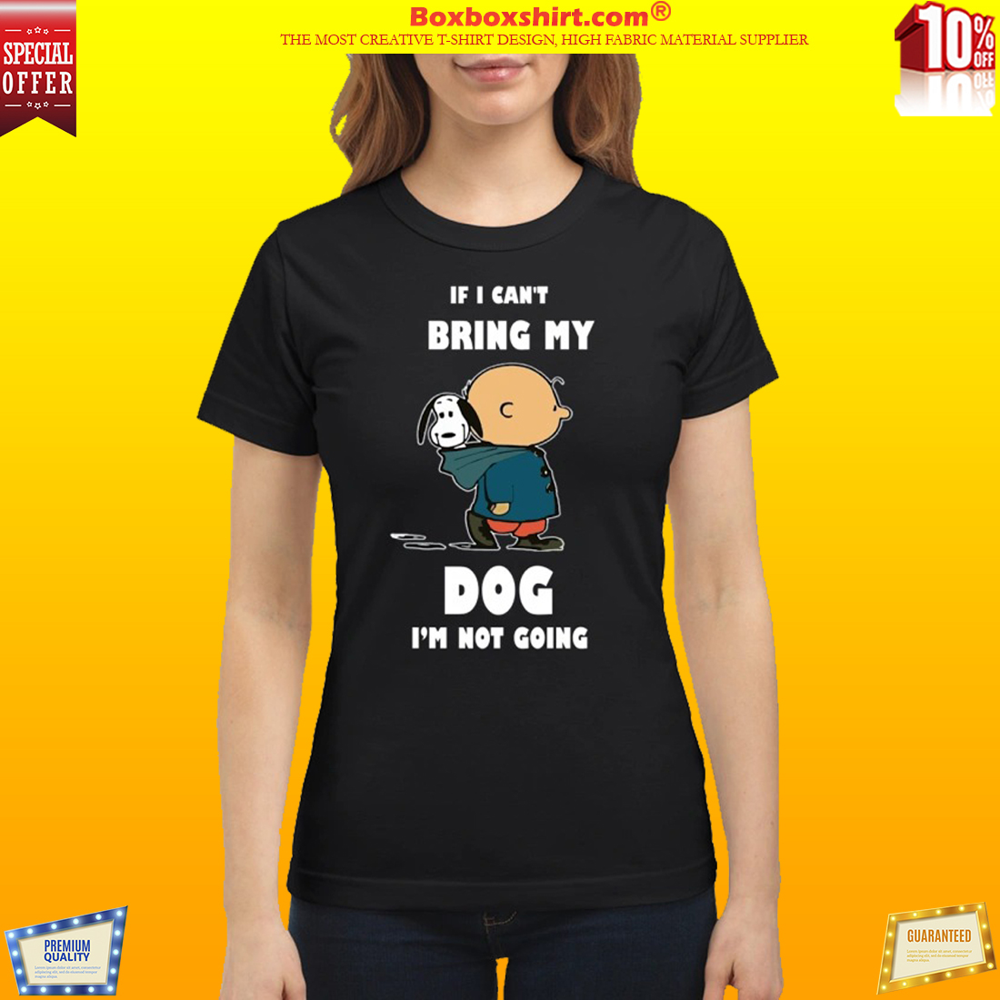 If I can't bring my dog I'm not going classic shirt
