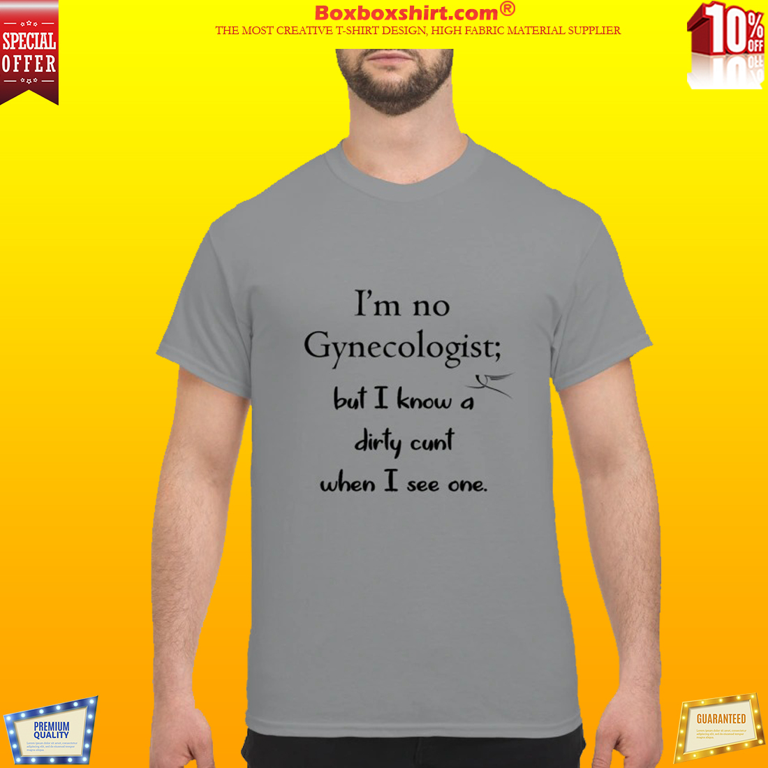 Im Gynecologist but I know a dirty cunt when I see one mug and shirt