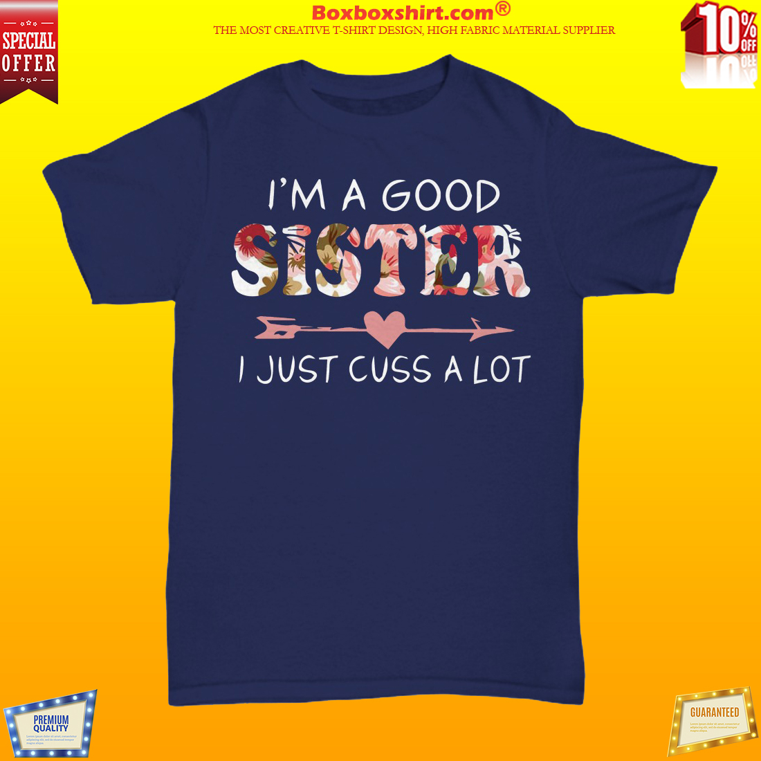 Im a good sister I just cuss a lot shirt