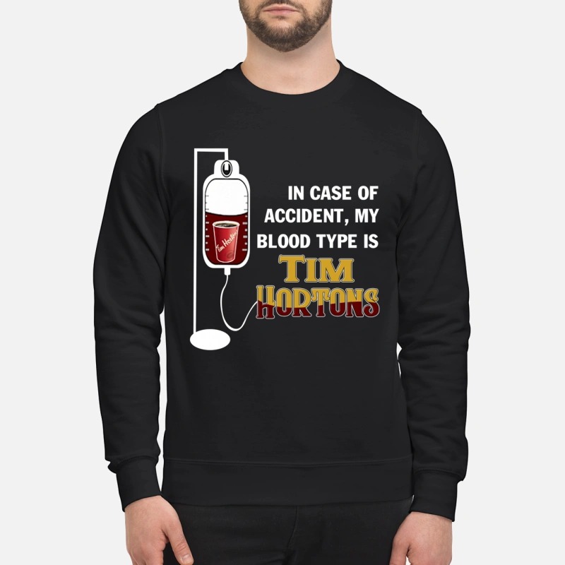 In case of accident My blood type is Tim Hortons shirt
