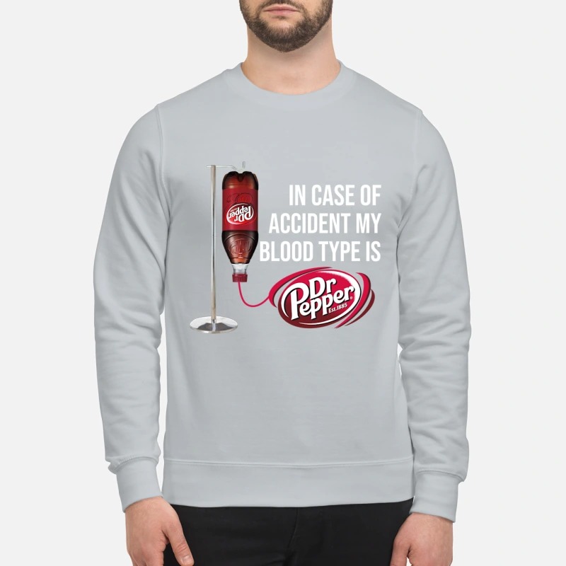 In case of accident my blood type Dr Pepper sweatshirt