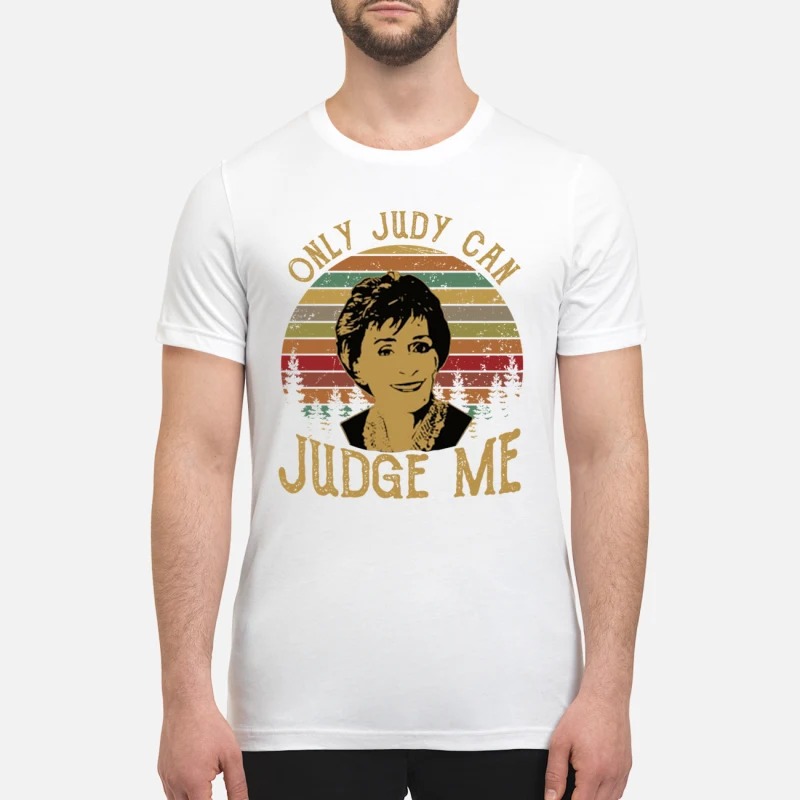 Judy Sheindlin only Judy can judge me premium shirt