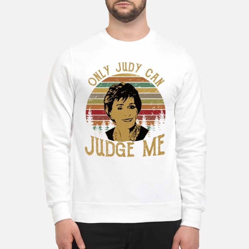 Judy Sheindlin only Judy can judge me sweatshirt