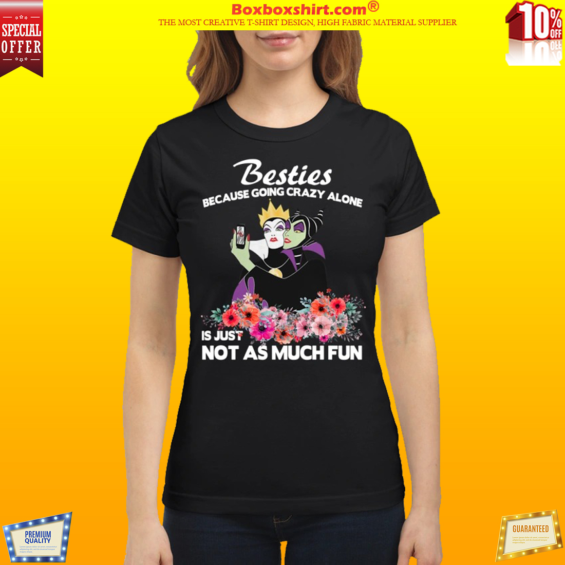 Maleficent and evil queen besties because going crazy alone just not much fun shirt