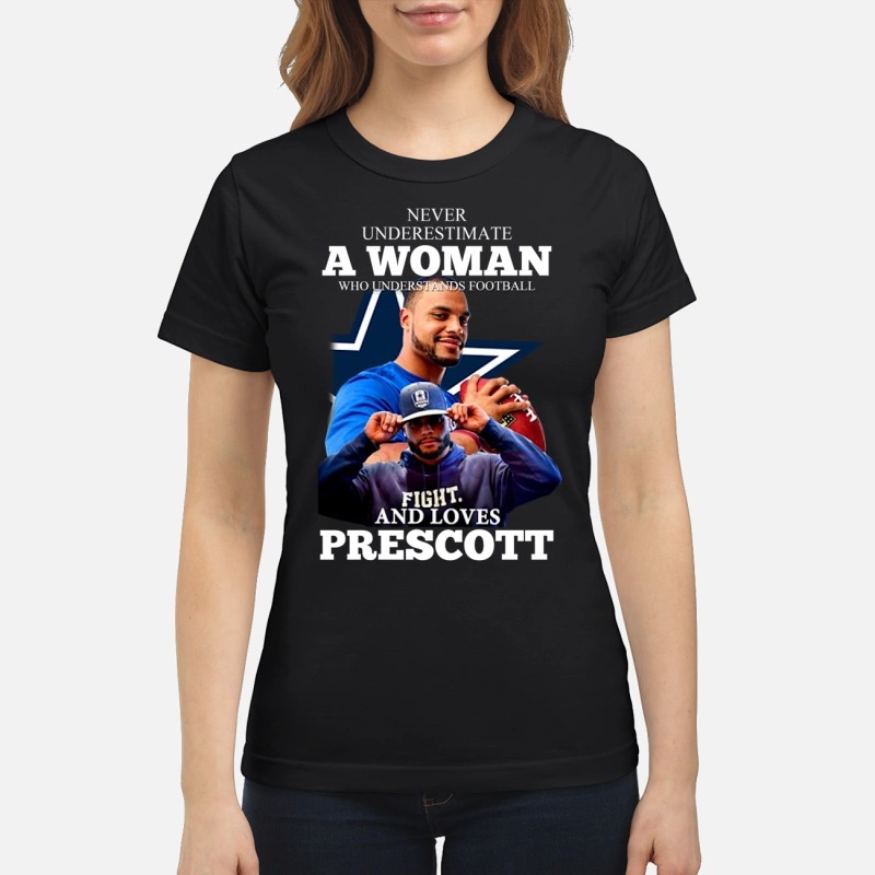 Never underestimate a woman who understands football and loves Prescott shirt