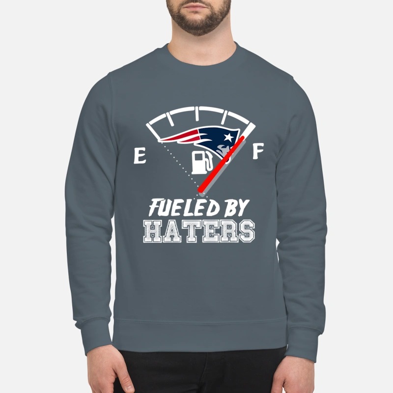 New England Patriots fueled by haters sweatshirt