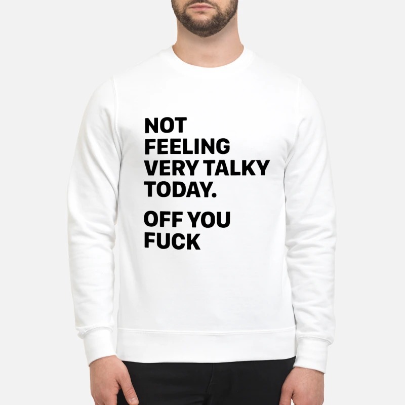 Not feeling very talky today off you fuck mug and sweatshirt