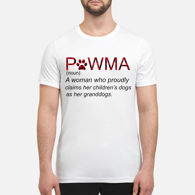 Pawma woman who claims children dogs as her granddogs premium shirt