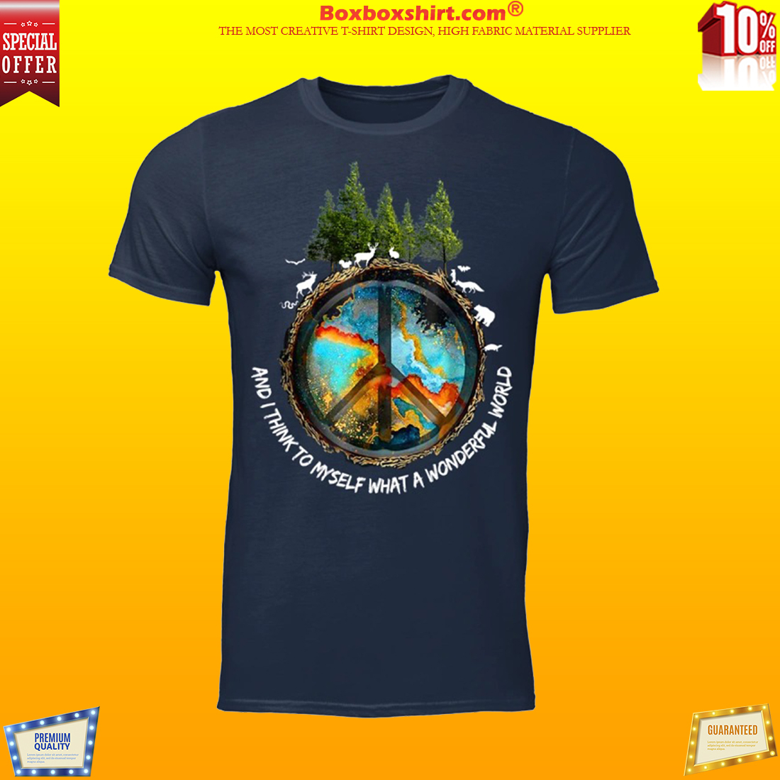 Peace and I think to myself what a wonderful world shirt
