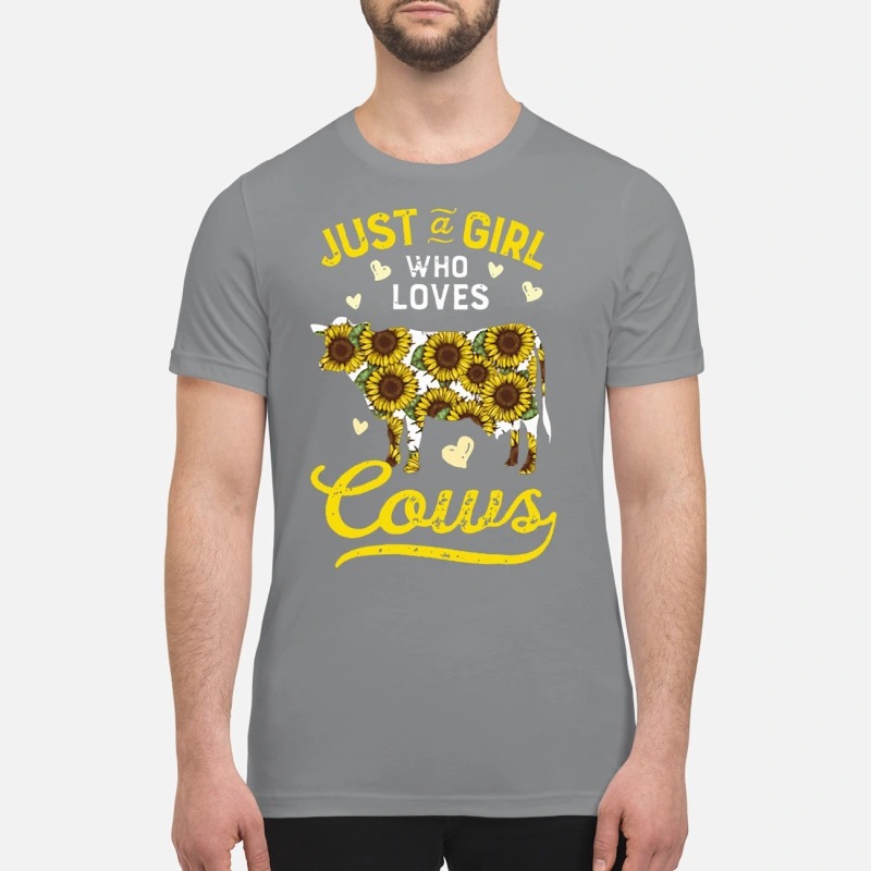 Sunflower just a girl who love cows premium shirt
