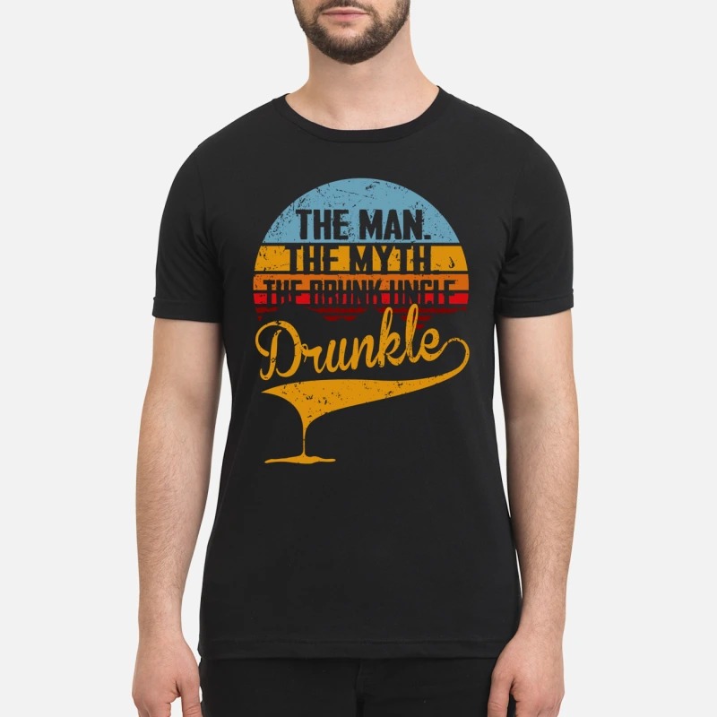 The man the myth the drunk uncle drunkle shirt